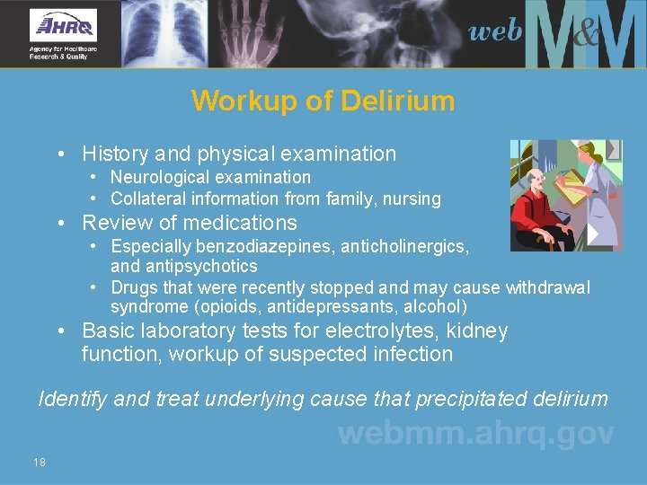 Workup of Delirium • History and physical examination • Neurological examination • Collateral information