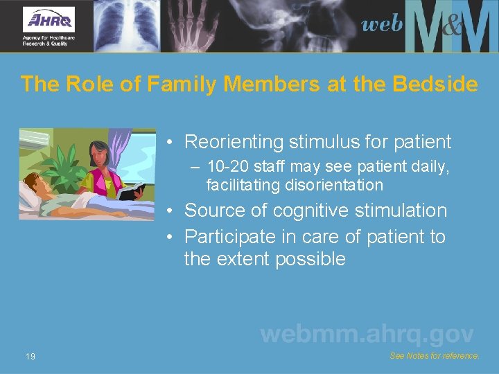 The Role of Family Members at the Bedside • Reorienting stimulus for patient –