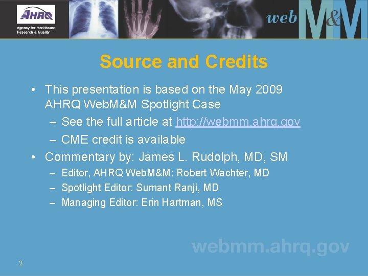 Source and Credits • This presentation is based on the May 2009 AHRQ Web.