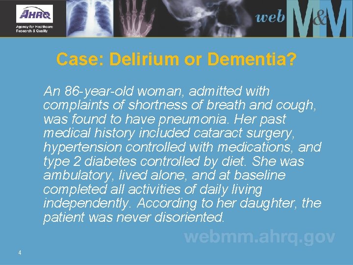 Case: Delirium or Dementia? An 86 -year-old woman, admitted with complaints of shortness of