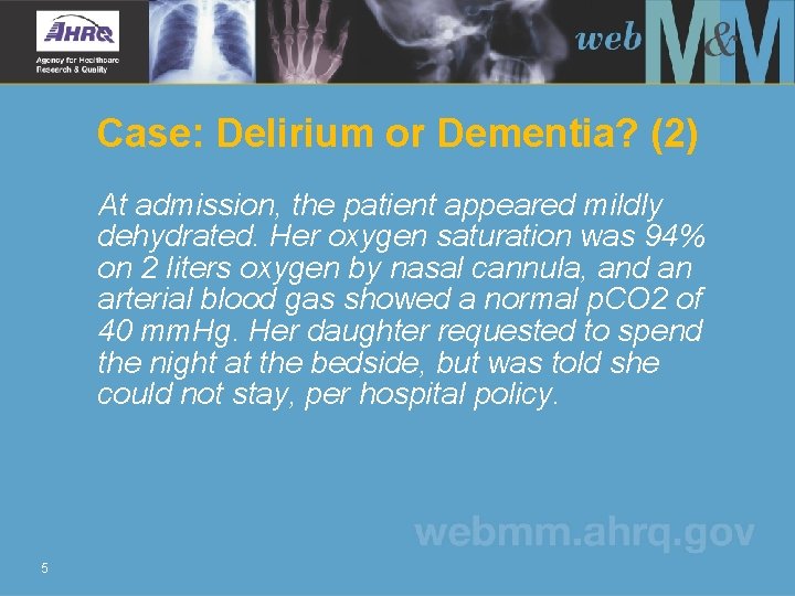 Case: Delirium or Dementia? (2) At admission, the patient appeared mildly dehydrated. Her oxygen