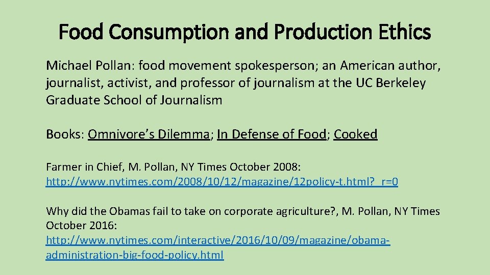 Food Consumption and Production Ethics Michael Pollan: food movement spokesperson; an American author, journalist,