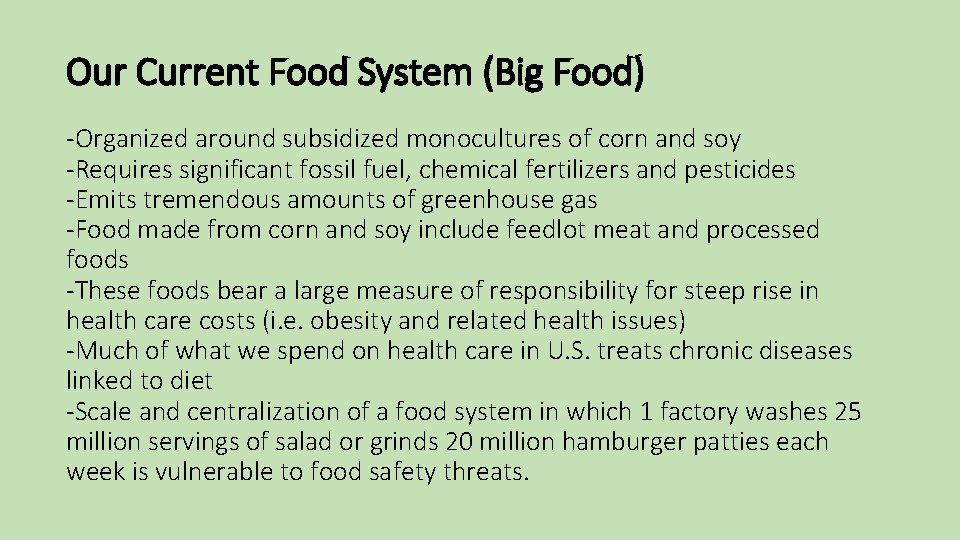 Our Current Food System (Big Food) -Organized around subsidized monocultures of corn and soy