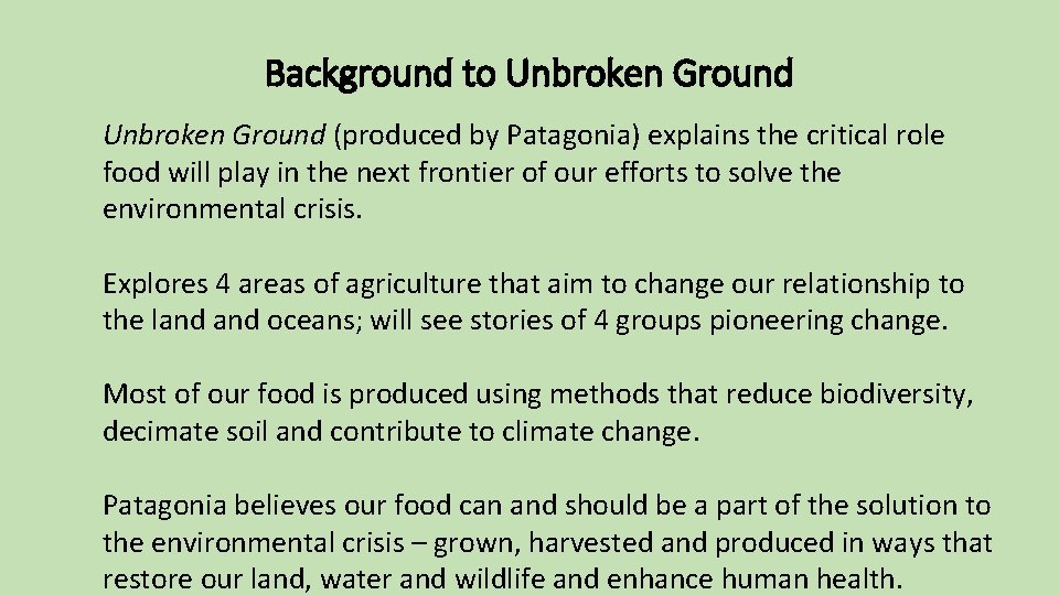 Background to Unbroken Ground (produced by Patagonia) explains the critical role food will play