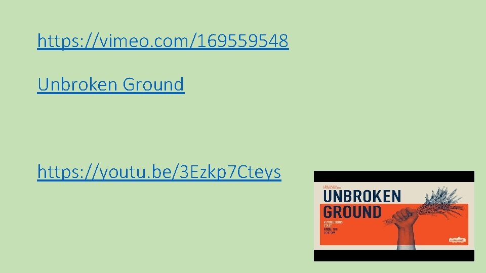 https: //vimeo. com/169559548 Unbroken Ground https: //youtu. be/3 Ezkp 7 Cteys 