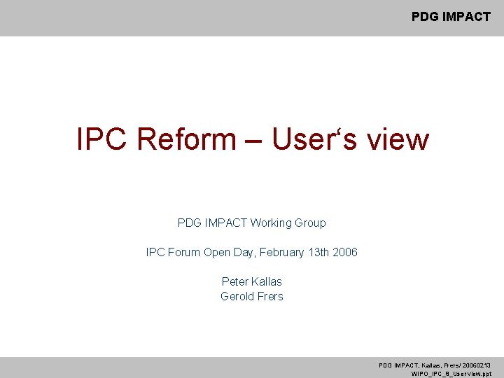 PDG IMPACT IPC Reform – User‘s view PDG IMPACT Working Group IPC Forum Open