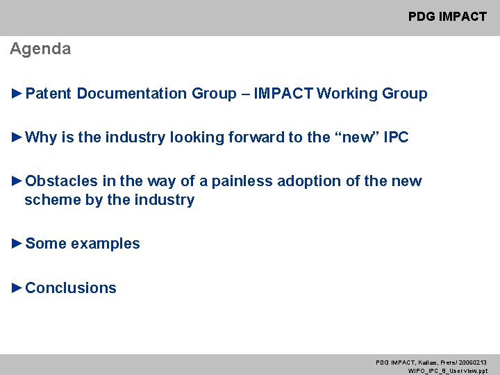 PDG IMPACT Agenda ►Patent Documentation Group – IMPACT Working Group ►Why is the industry