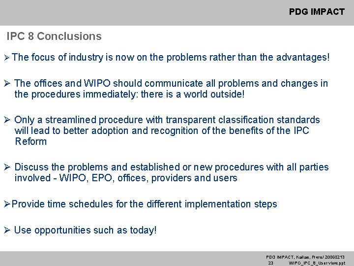 PDG IMPACT IPC 8 Conclusions Ø The focus of industry is now on the