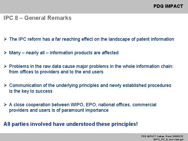 PDG IMPACT IPC 8 – General Remarks Ø The IPC reform has a far