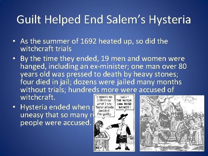 Guilt Helped End Salem’s Hysteria • As the summer of 1692 heated up, so