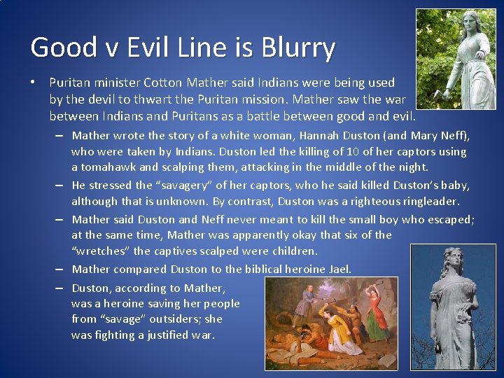 Good v Evil Line is Blurry • Puritan minister Cotton Mather said Indians were