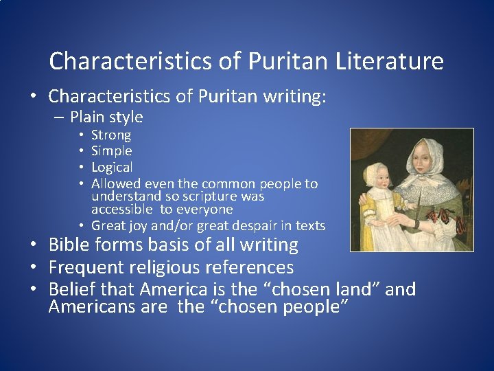 Characteristics of Puritan Literature • Characteristics of Puritan writing: – Plain style Strong Simple