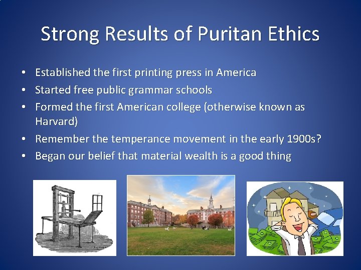Strong Results of Puritan Ethics • Established the first printing press in America •