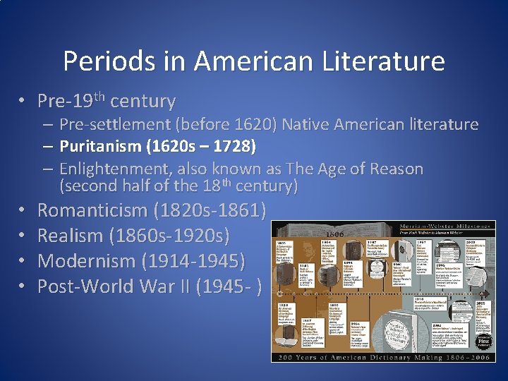 Periods in American Literature • Pre-19 th century • • – Pre-settlement (before 1620)