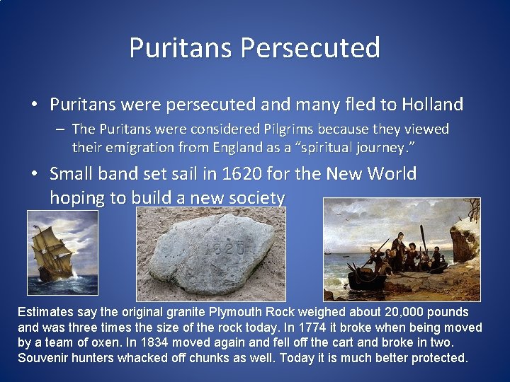 Puritans Persecuted • Puritans were persecuted and many fled to Holland – The Puritans