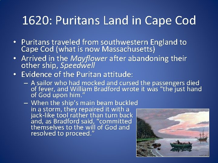 1620: Puritans Land in Cape Cod • Puritans traveled from southwestern England to Cape