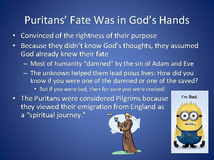 Puritans’ Fate Was in God’s Hands • Convinced of the rightness of their purpose
