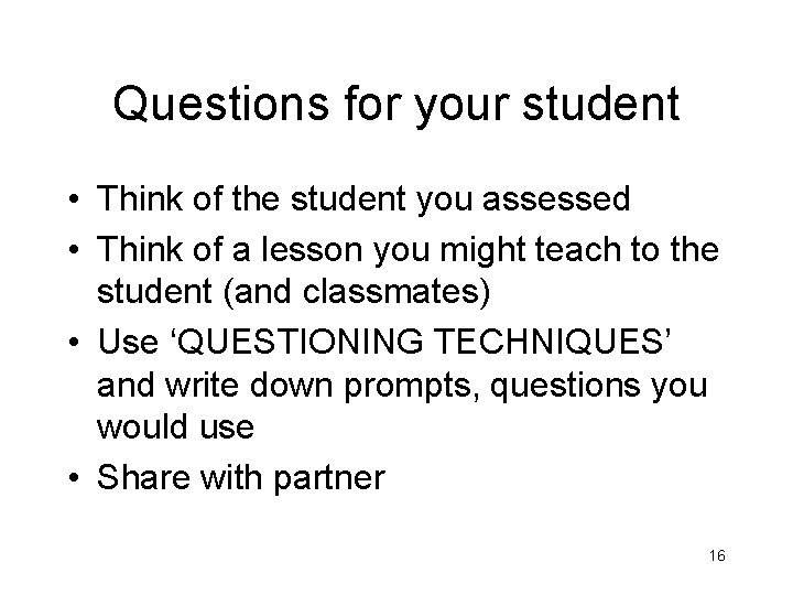 Questions for your student • Think of the student you assessed • Think of