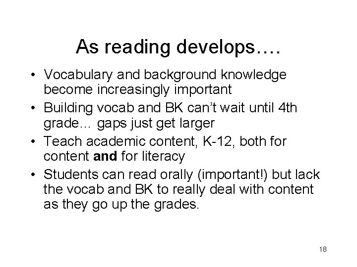 As reading develops…. • Vocabulary and background knowledge become increasingly important • Building vocab