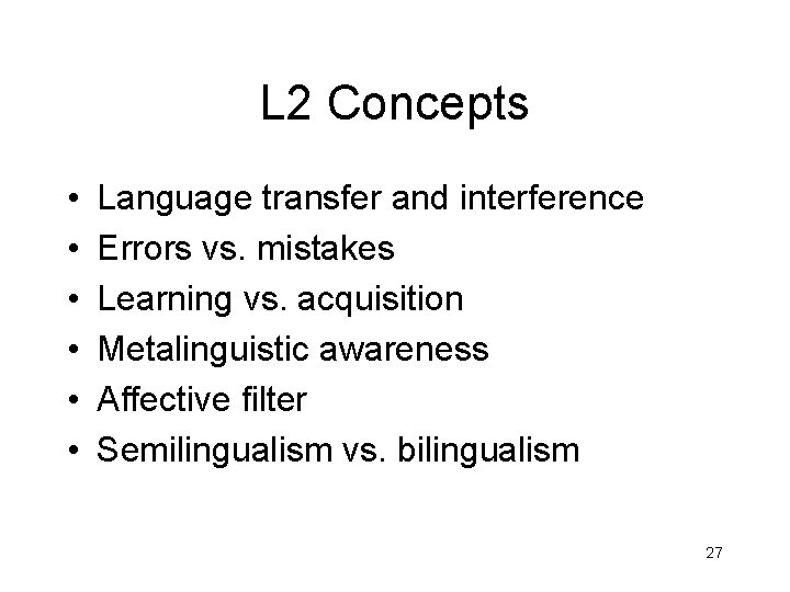 L 2 Concepts • • • Language transfer and interference Errors vs. mistakes Learning