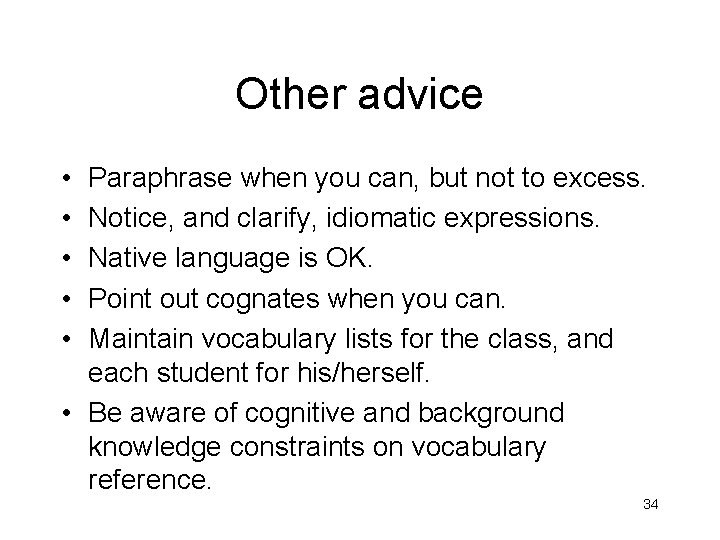 Other advice • • • Paraphrase when you can, but not to excess. Notice,