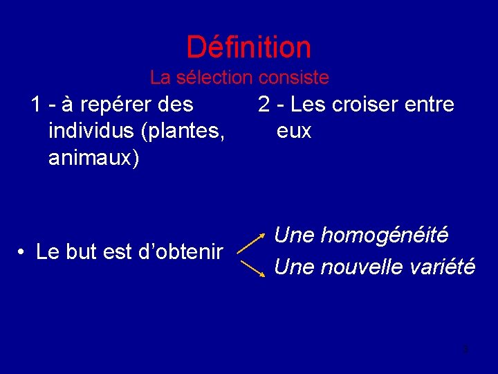 Définition La sélection consiste 1 - à repérer des individus (plantes, animaux) • Le