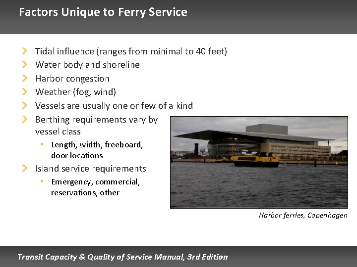 Factors Unique to Ferry Service Tidal influence (ranges from minimal to 40 feet) Water Factors Unique to Ferry Service Tidal influence (ranges from minimal to 40 feet) Water