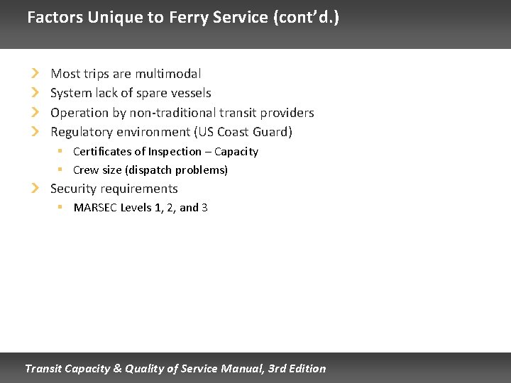Factors Unique to Ferry Service (cont’d. ) Most trips are multimodal System lack of Factors Unique to Ferry Service (cont’d. ) Most trips are multimodal System lack of
