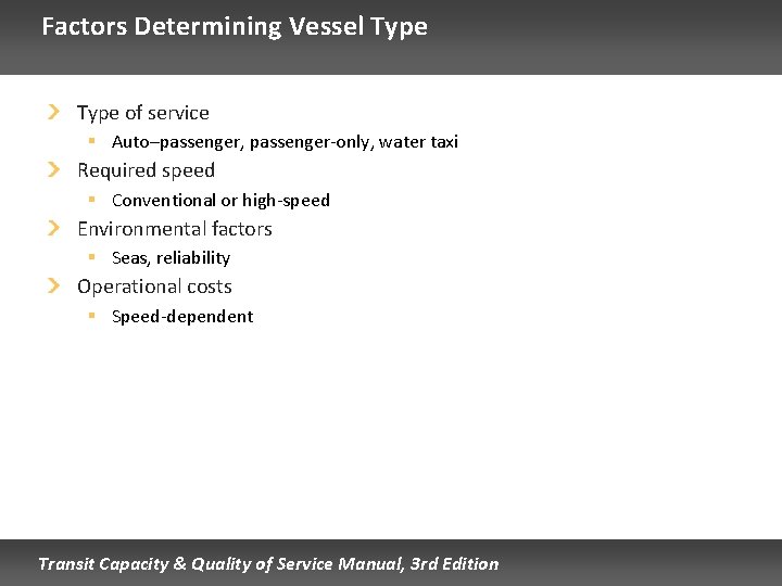 Factors Determining Vessel Type of service § Auto–passenger, passenger-only, water taxi Required speed § Factors Determining Vessel Type of service § Auto–passenger, passenger-only, water taxi Required speed §