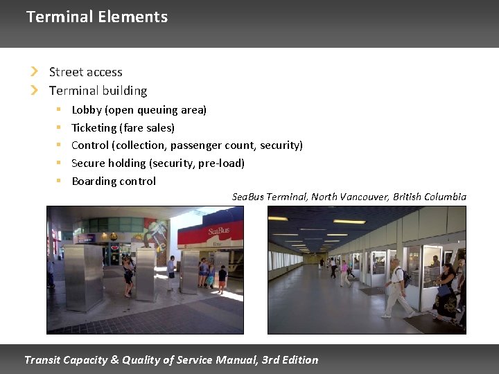 Terminal Elements Street access Terminal building § § § Lobby (open queuing area) Ticketing Terminal Elements Street access Terminal building § § § Lobby (open queuing area) Ticketing