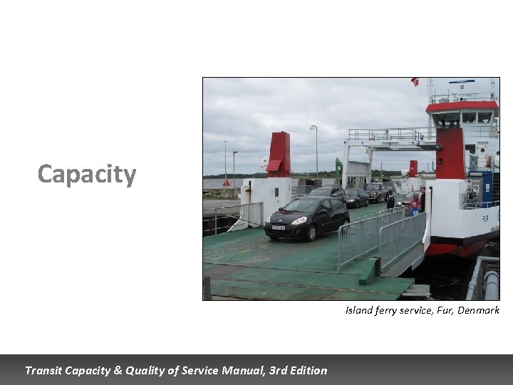 Capacity Island ferry service, Fur, Denmark Transit Capacity & Quality of Service Manual, 3 Capacity Island ferry service, Fur, Denmark Transit Capacity & Quality of Service Manual, 3