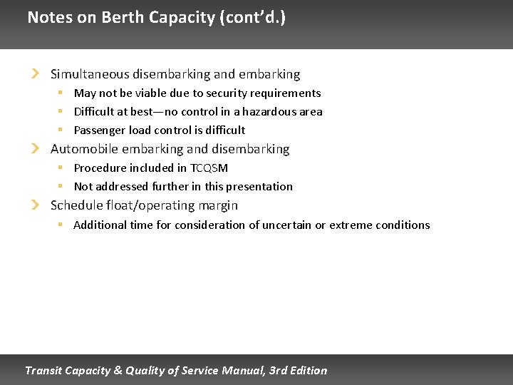 Notes on Berth Capacity (cont’d. ) Simultaneous disembarking and embarking § May not be Notes on Berth Capacity (cont’d. ) Simultaneous disembarking and embarking § May not be
