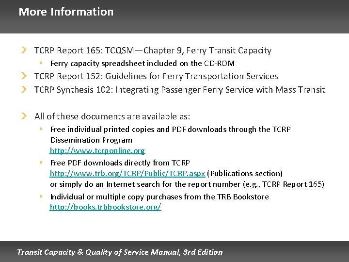 More Information TCRP Report 165: TCQSM—Chapter 9, Ferry Transit Capacity § Ferry capacity spreadsheet More Information TCRP Report 165: TCQSM—Chapter 9, Ferry Transit Capacity § Ferry capacity spreadsheet