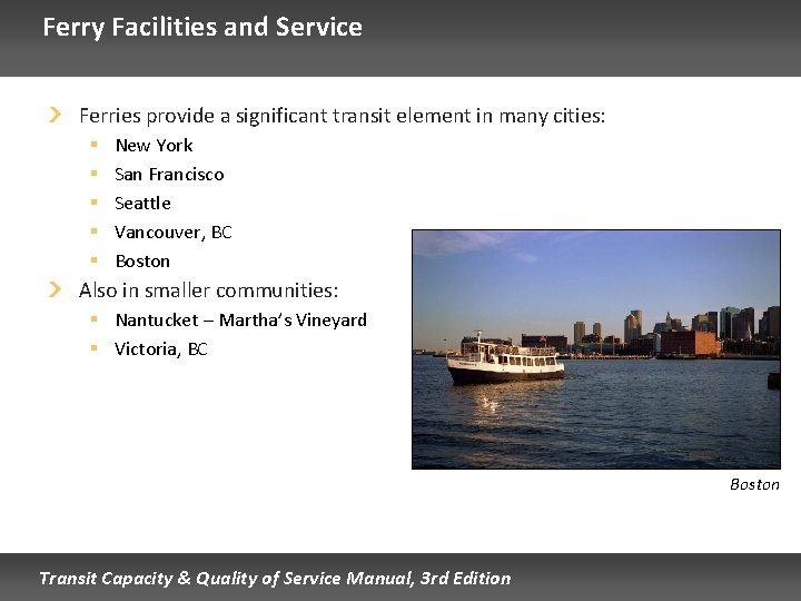 Ferry Facilities and Service Ferries provide a significant transit element in many cities: § Ferry Facilities and Service Ferries provide a significant transit element in many cities: §