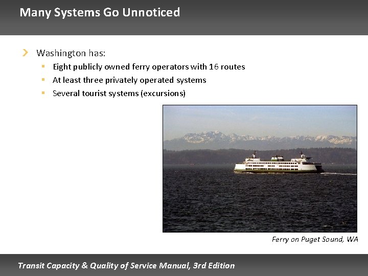 Many Systems Go Unnoticed Washington has: § Eight publicly owned ferry operators with 16 Many Systems Go Unnoticed Washington has: § Eight publicly owned ferry operators with 16