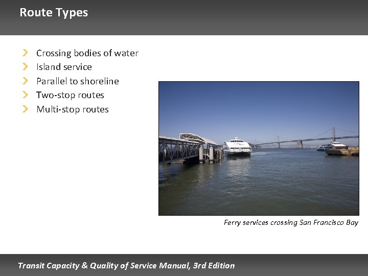 Route Types Crossing bodies of water Island service Parallel to shoreline Two-stop routes Multi-stop Route Types Crossing bodies of water Island service Parallel to shoreline Two-stop routes Multi-stop