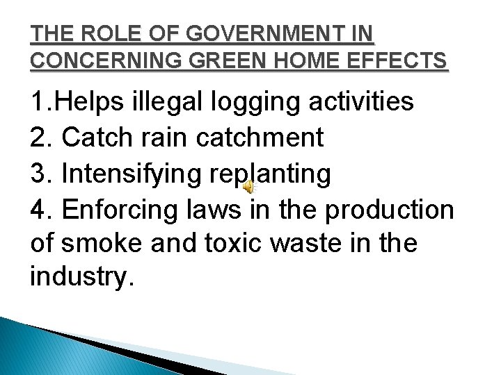 THE ROLE OF GOVERNMENT IN CONCERNING GREEN HOME EFFECTS 1. Helps illegal logging activities