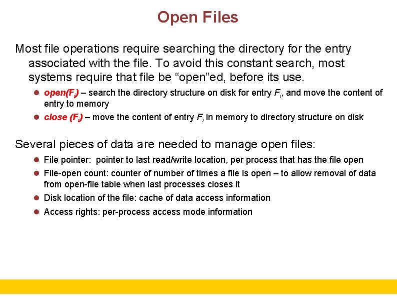 Open Files Most file operations require searching the directory for the entry associated with