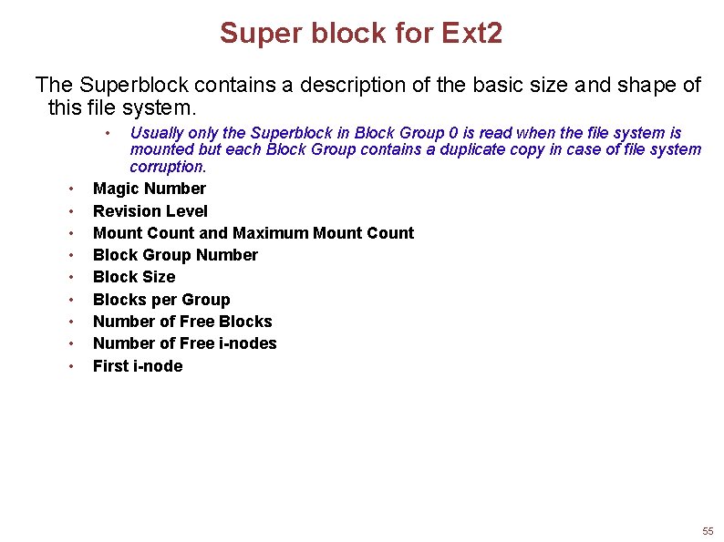 Super block for Ext 2 The Superblock contains a description of the basic size