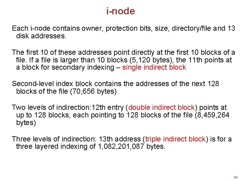 i-node Each i-node contains owner, protection bits, size, directory/file and 13 disk addresses. The