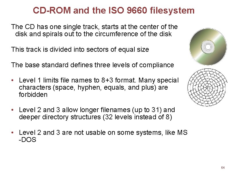 CD-ROM and the ISO 9660 filesystem The CD has one single track, starts at