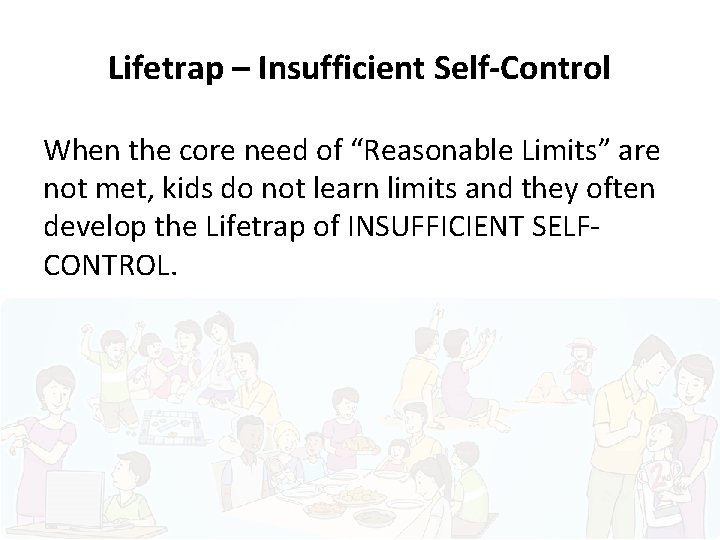 Lifetrap – Insufficient Self-Control When the core need of “Reasonable Limits” are not met,