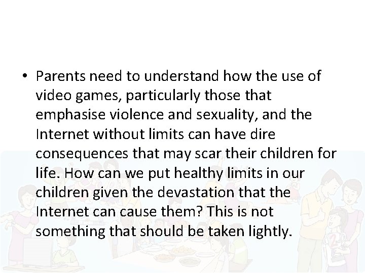  • Parents need to understand how the use of video games, particularly those