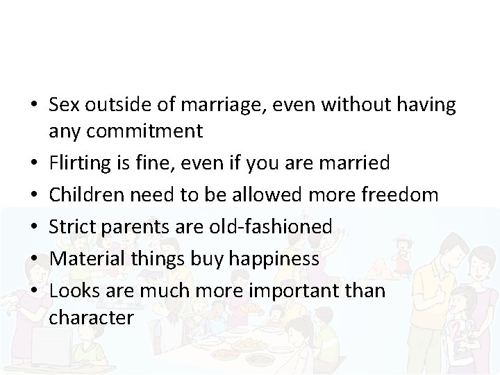  • Sex outside of marriage, even without having any commitment • Flirting is