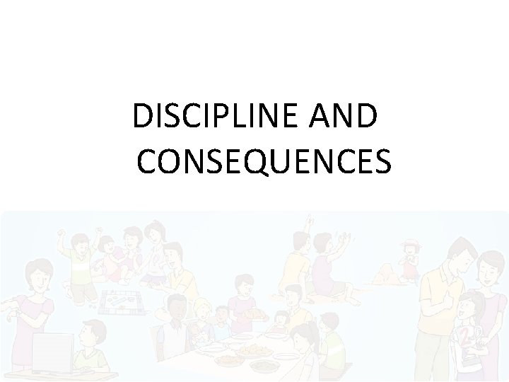 DISCIPLINE AND CONSEQUENCES 