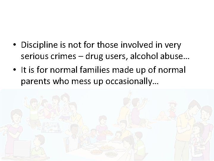  • Discipline is not for those involved in very serious crimes – drug