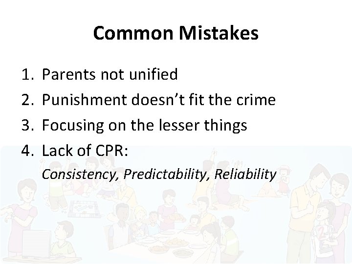 Common Mistakes 1. 2. 3. 4. Parents not unified Punishment doesn’t fit the crime