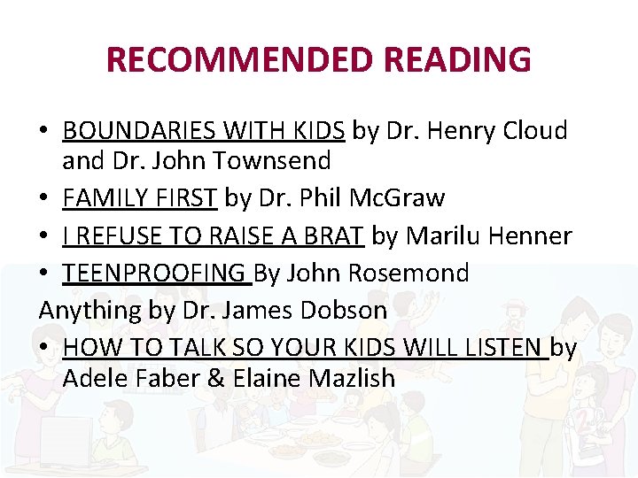 RECOMMENDED READING • BOUNDARIES WITH KIDS by Dr. Henry Cloud and Dr. John Townsend