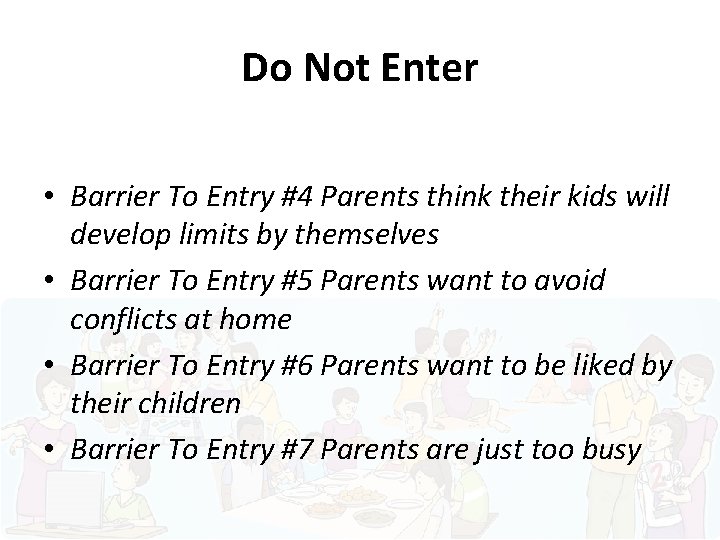 Do Not Enter • Barrier To Entry #4 Parents think their kids will develop
