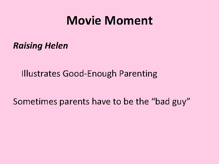 Movie Moment Raising Helen Illustrates Good-Enough Parenting Sometimes parents have to be the “bad